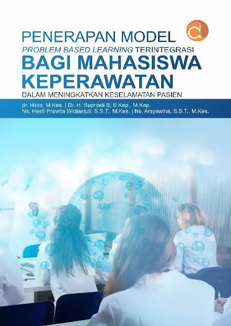 Penerapan Model Problem Based Learning Terintegrasi Bagi Mahasiswa Keperawatan Dalam Meningkatkan Keselamatan Pasien