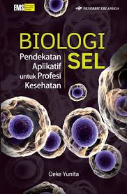 Biologi Sel; Pendekatan Aplikatif untuk Profesi Kesehatan
