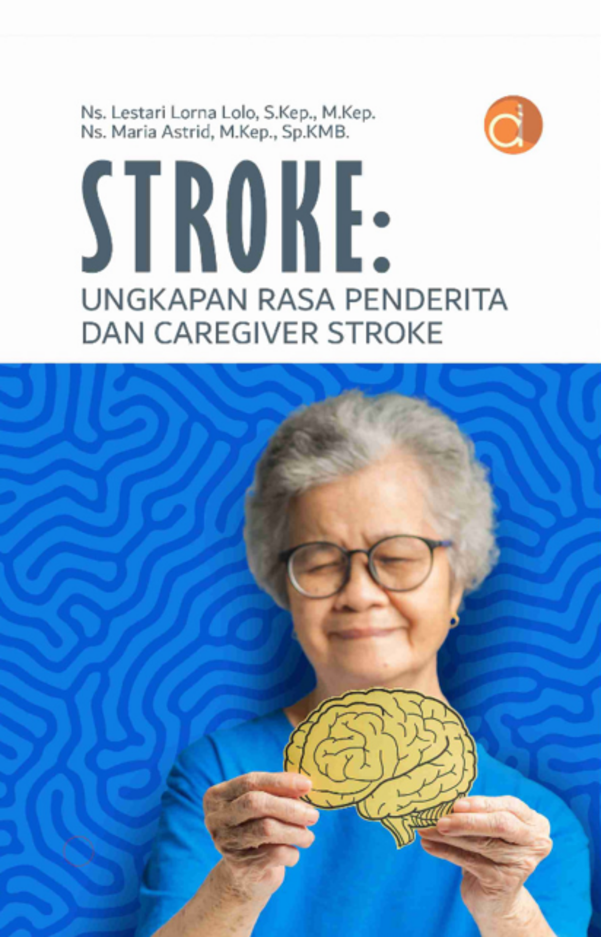 STROKE;UNGKAPAN RASA PENDERITA DAN CAREGIVER STOKE