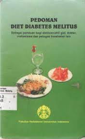 Pedoman Diet Diabetes Melitus; Sebagai panduan bagi dietisien/ahli gizi, dokter, mahasiswa dan petugas kesehatan lain