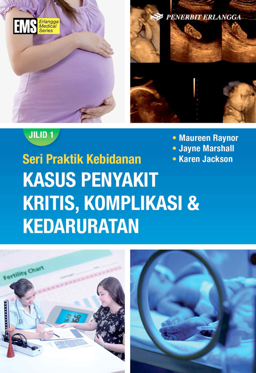 Seri Praktik Kebidanan; Kasus penyakit Kritis, Komplikasi & Kedaruratan Jilid 1