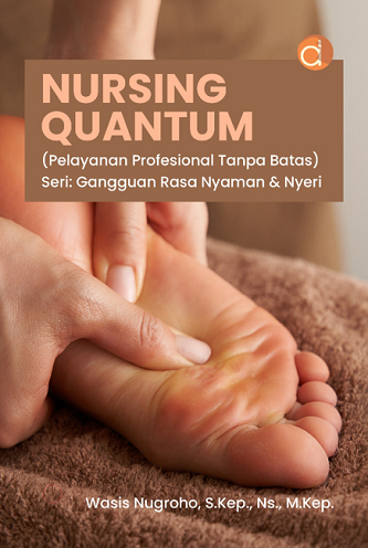 NURSING QUANTUM;(Pelayanan Profesional Tanpa Batas) Seri:Gangguan Rasa Nyaman & Nyeri