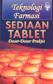 Teknologi Farmasi Sediaan Tablet: Dasar-Dasar Praktis