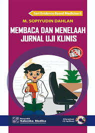 Seri Evidence Based Medicine 6; Membaca dan Menelaah Jurnal Uji Klinis