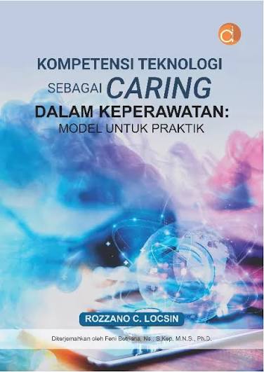 KOMPETENSI TEKNOLOGI SEBAGAI CARING DALAM KEPERAWATAN:MODEL UNTUK PRAKTIK