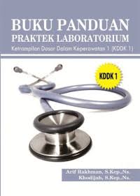 BUKU PANDUAN PRAKTEK LABORATORIUM KETERAMPILAN DASAR DALAM KEPERAWATAAN 2 ( KDDK 2)