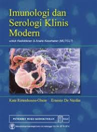 Imunologi & Serologi Klinis Modern ; Untuk Kedokteran & Analisis Kesehatan (MLT/CLT)