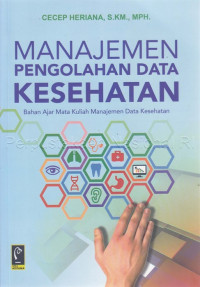 Manajemen Pengolahaan Data Kesehatan; Bahan Ajar Mata Kuliah Manajemen Data Kesehatan (3)