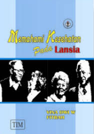 Memahami Kesehatan Pada Lansia