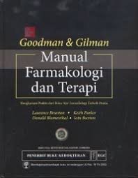 Goodman & Gilman Manual Farmakologi & Terapi : Rangkuman Praktis Dari Buku Ajar Farmakologi Terbaik Dunia