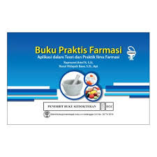 Buku Praktis Farmasi : Aplikasi Dalam Teori & Praktik Ilmu Farmasi