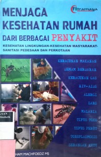 Menjaga Kesehatan Rumah Dari Berbagai Penyakit : Kesehatan Lingkungan-Kesehatan Masyarakat-Sanitasi Pendesaan Dan perkotaan