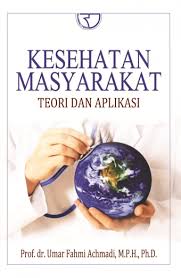 Kesehatan masyarakat : Teori dan aplikasi