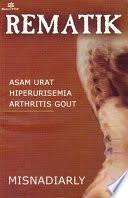 REMATIK ; ASAM URAT, HIPERURISEMIA, ARTHRITIS GOUT