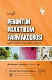 Penuntun Praktikum Farmakognisi: Makroskopik & Mikroskopik