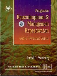 PENGANTAR KEPEMIMPINAN & MANAJEMEN KEPERAWATAN ; UNTUK KEPERAWATAN KLINIS