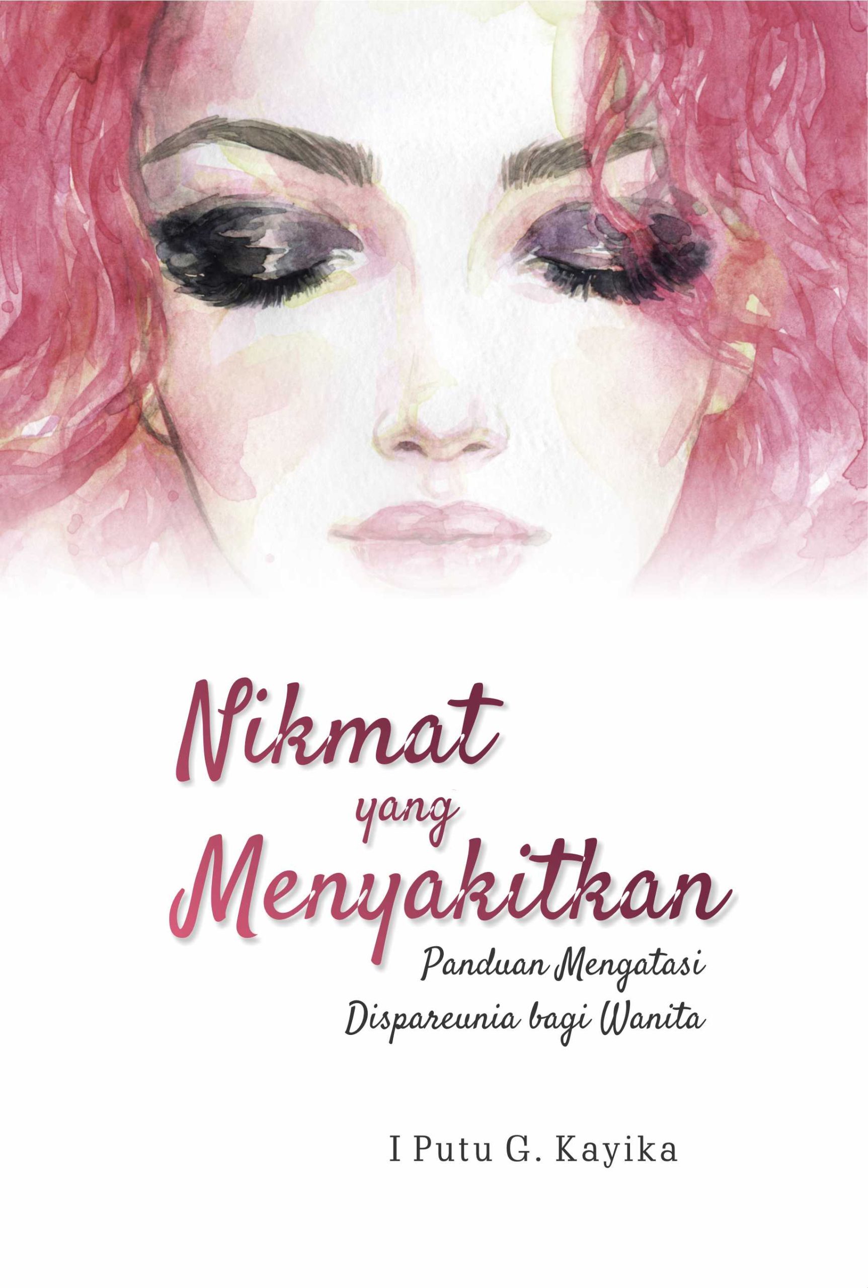 Nikmat Yang Menyakitkan ; Panduan Mengatasi Dispareunia Bagi Wanita
