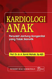 Kardiologi Anak ; Penyakit Jantung Kongenital Yang Tidak Sianotik