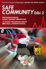 Safe Community ; Penanggulangan Gawat Darurat Sehari Hari - 10 Prinsip Penanggulangan Bencana & Korban Massal
