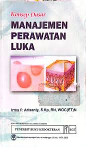 KONSEP DASAR; MANAJEMEN PERAWATAN LUKA