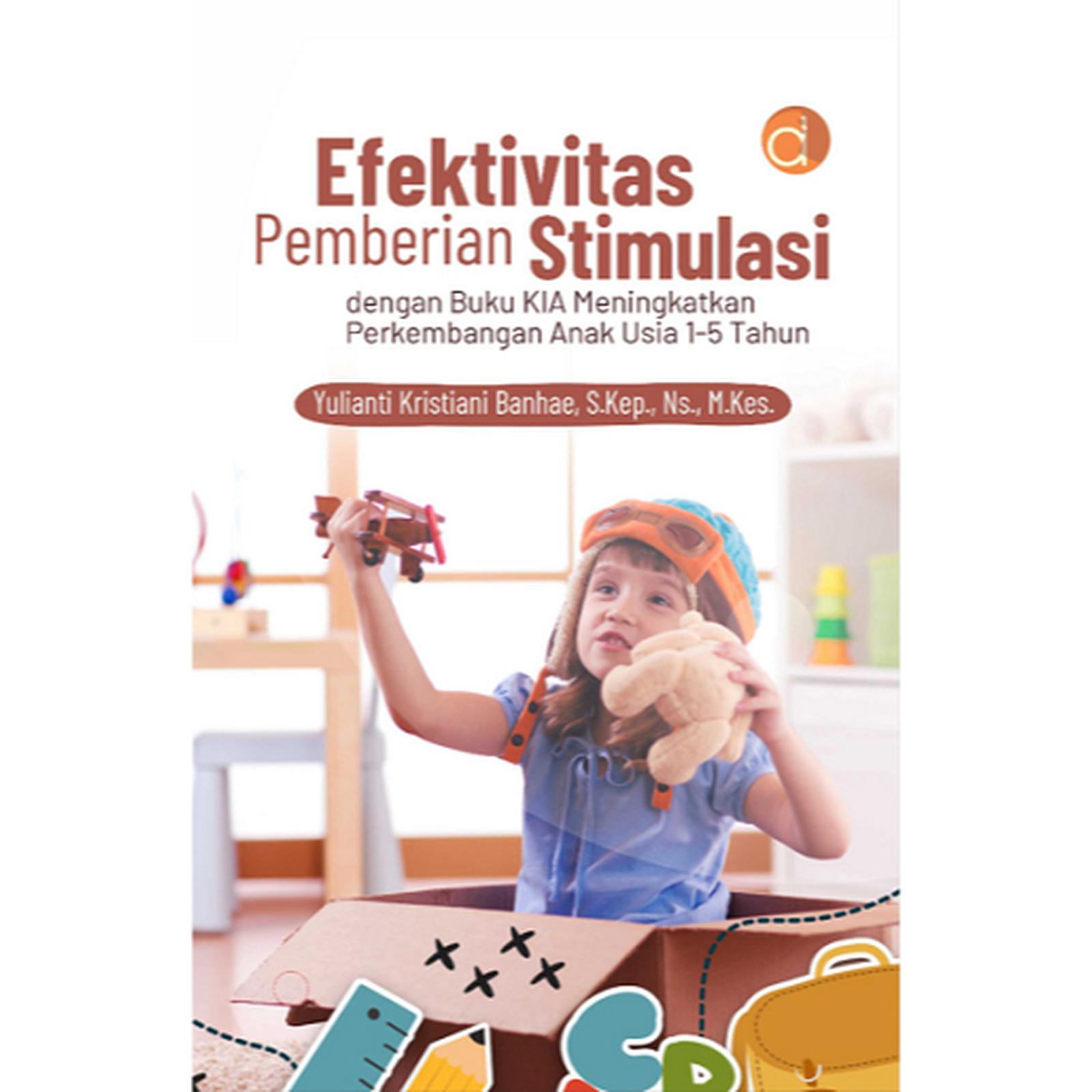 Efektivitas Pemberian Stimulasi ; Dengan Buku KIA Meningkatkan Perkembangan Anak Usia 1-5 Tahun