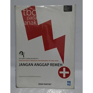 PANDUAN PRAKTIS MENCEGAH DAN MENGOBATI TBC PADA ANAK ; JANGAN ANGGAP REMEH (1)