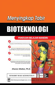 Menyingkap Tabir Bioteknologi ; Panduan Belajar Mandiri