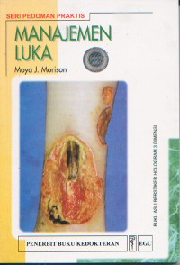 Seri Pedoman Praktis ; Manajemen Luka