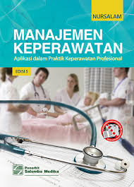 Manajemen  Keperawatan ; Aplikasi Dalam Praktik Keperawatan Profesional (2)