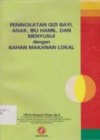 PENINGKATAN GIZI BAYI, ANAK, IBU HAMIL & MENYUSUI DENGAN BAHAN MAKANAN LOKAL