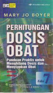 PERHITUNGAN DOSIS OBAT ; PANDUAN PRAKTIS UNTUK MENGHITUNG DOSIS DAN MENYIAPKAN OBAT