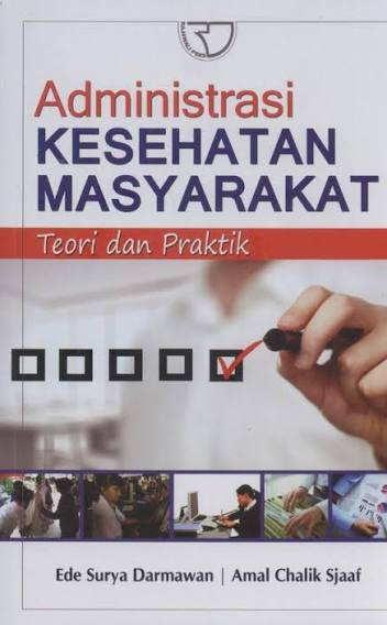 Administrasi Kesehatan Masyarakat ; Teori & Praktik