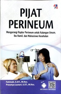 Pijat Perineum ; Mengurangi Ruptur Perineum Untuk Kalangan Umum. Ibu Hami & Mahasiswa Kesehatan