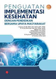 Penguatan Implementasi Kesehatan; Dengan Pendidikan Bersama Upaya Masyarakat