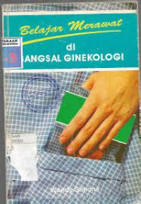 Belajar Merawat di Bangsal Ginekologi (learning to care on the Gynaecology word)