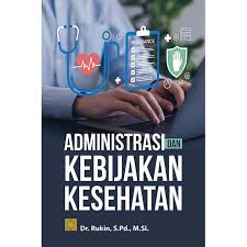 Administrasi dan Kebijakan Kesehatan