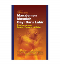 Buku Saku Manajemen Bayi Baru Lahir ; Panduan Untuk Dokter, Perawat & Bidan