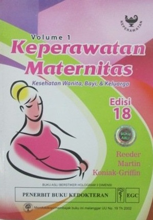 KEPERAWATAN MATERNITAS; KESEHATAN WANITA, BAYI, DAN KELUARGA Vol 1