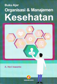 Buku Ajar ; Organisasi & Manajemen Kesehatan