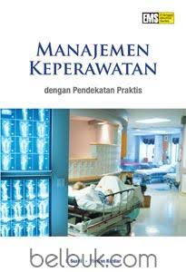 Manajemen Keperawatan ; Dengan Pendekatan Praktis