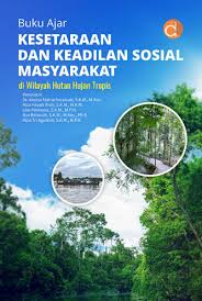 Buku Ajar Kesetaraan dan Keadilan Sosial Masyarakat di Wilayah Hutan Hujan Tropis