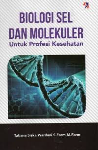 Biologi Sel  Dan Molekuler; untuk profesi kesehatan