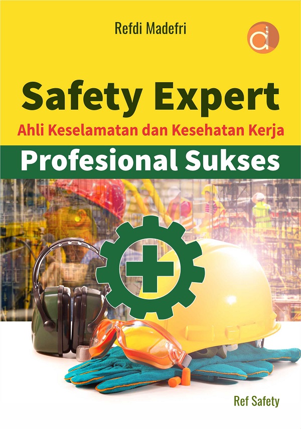 Safety Expert ; Ahli Keselamatan dan Kesehatan Kerja Profesional Sukses