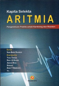 Kapita Selekta;Aritma Pengetahuan Praktis untuk Kardiolog dan Residen