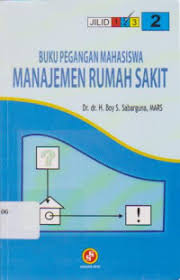 Buku Pegangan Mahasiswa ; Manajemen Rumah Sakit Jil 2