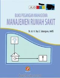 Buku Pegangan Mahasiswa ; Manajemen Rumah Sakit Jil 1