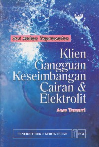 Seri Asuhan Keperawatan ; Klien Gangguan Keseimbangan Cairan & Elektrolit
