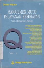 Manajemen Mutu Pelayanan Kesehatan ; Teori, Strategis & Aplikasi Vol 2