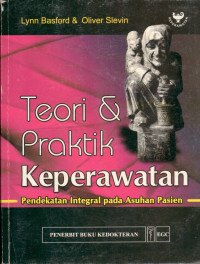 TEORI & PRAKTIK KEPERAWATAN PENDEKATAN INTEGRAL PADA ASUHAN PASIEN (2)