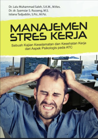 Manajemen Stres Kerja; Sebuah Kajian Keselamatan dan Kesehatan Kerja dari Aspek Psikologi Pada ATC